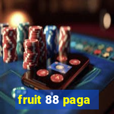 fruit 88 paga